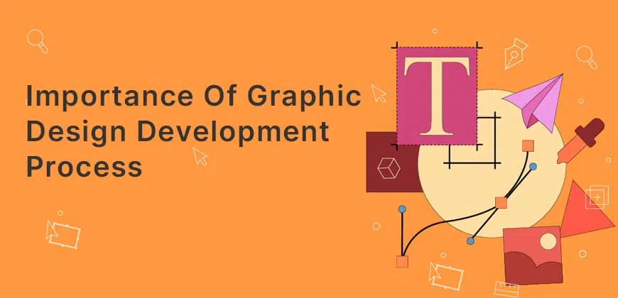 Importance of Graphic Design Development Process