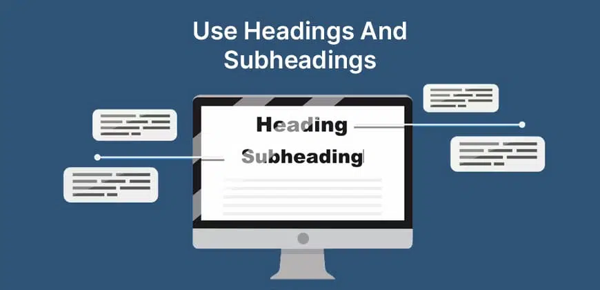 Use Headings and Subheadings