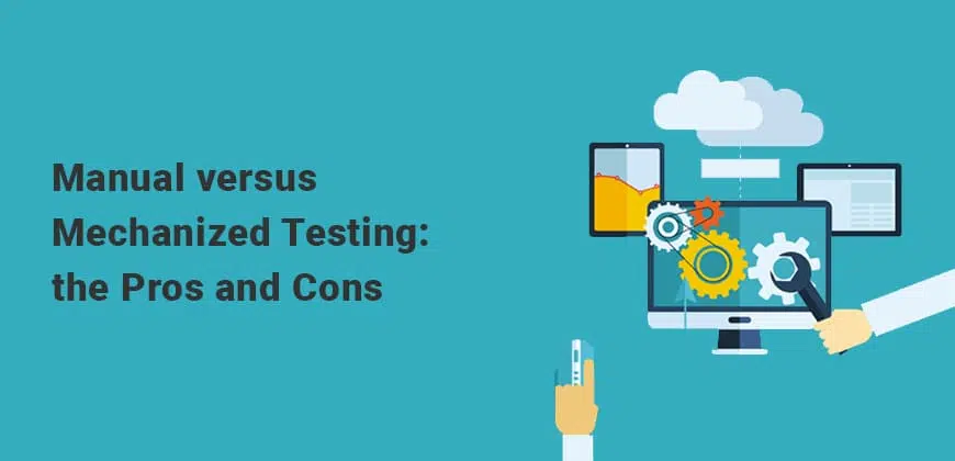 Manual versus Mechanized Testing: the Pros and Cons 