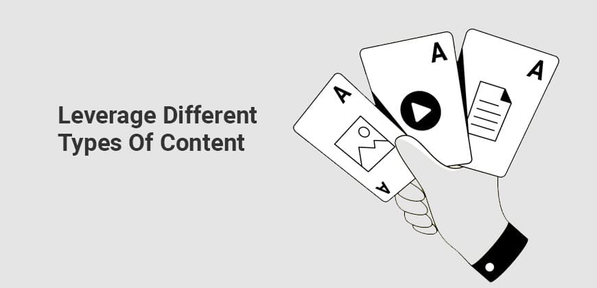 Leverage Different Types of Content