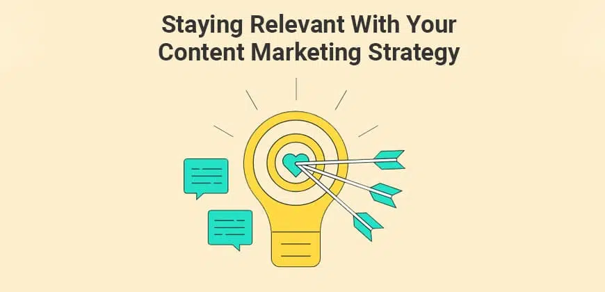 Staying Relevant with Your Content Marketing Strategy