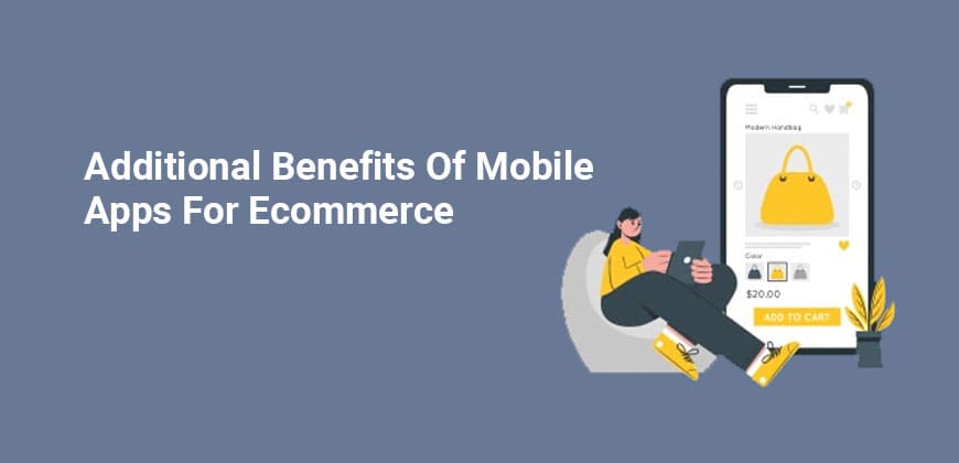 Additional Benefits of Mobile Apps for Ecommerce