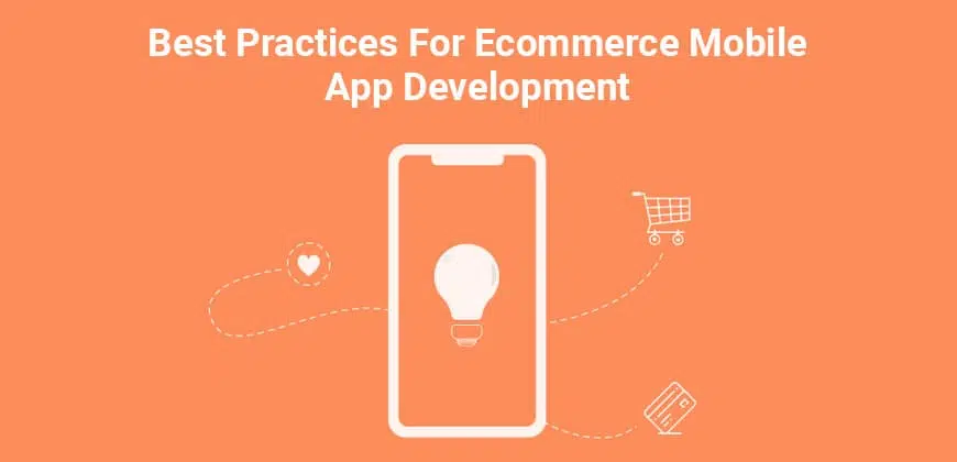 Best Practices for Ecommerce Mobile App Development