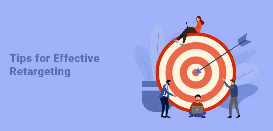 Tips for Effective Retargeting