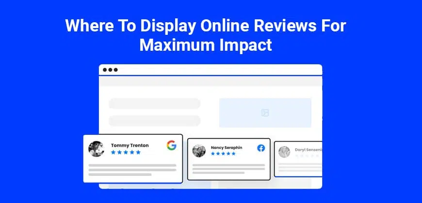 Where to Display Online Reviews for Maximum Impact