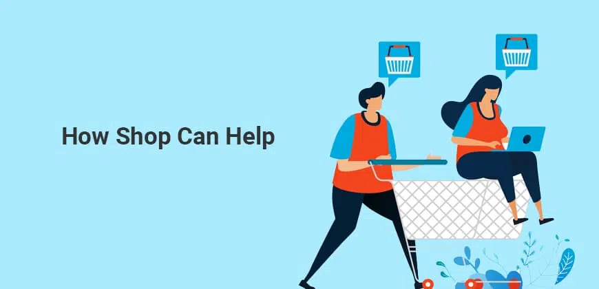 How Shop can help