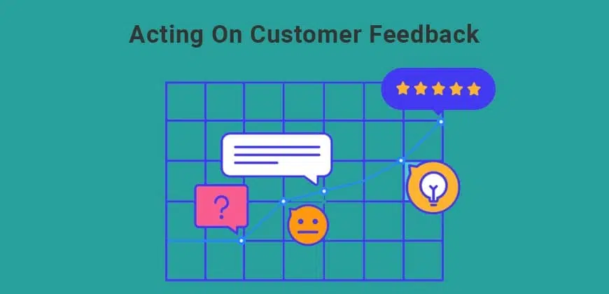 Acting on Customer Feedback