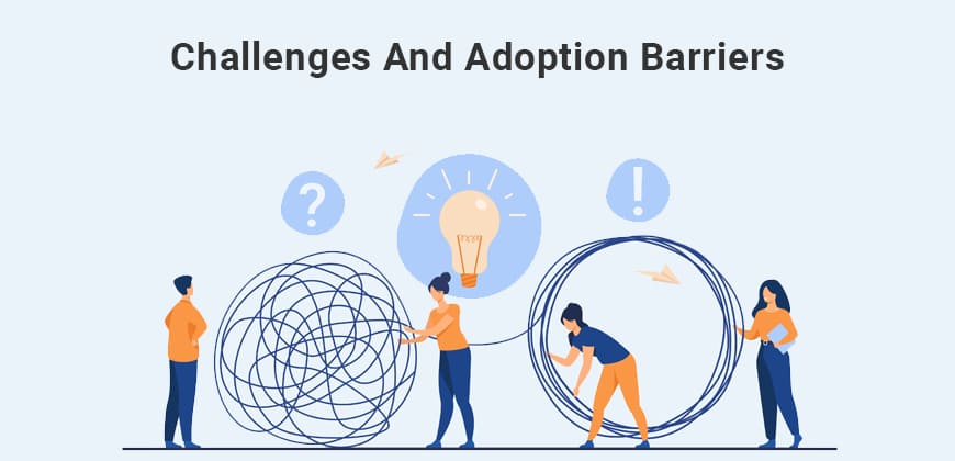 Challenges and Adoption Barriers