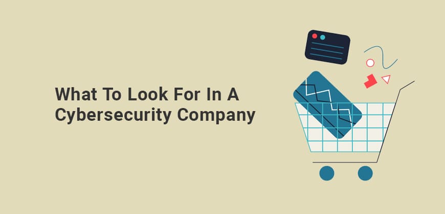 What to Look for in a Cybersecurity Company